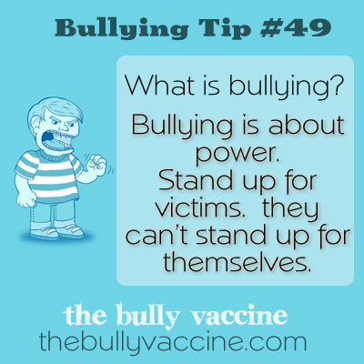 Bullying tip #49: Why standing up to a bully benefits you, the victim and possibly even the bully. 