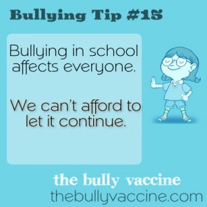 Bullying Tip #15: Bullying in school affects everyone!