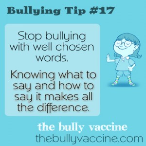Bullying Tip #17: Stop Bullying with Well Chosen Words