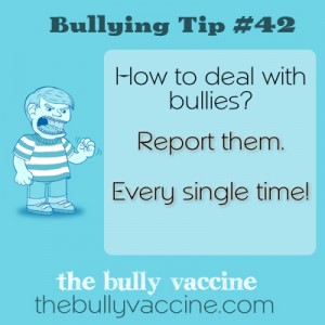 Bullying tip #42: What can be done about bullies and why reporting works.
