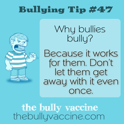 Bullying tip #47: Why reporting bullying behavior is so important. 